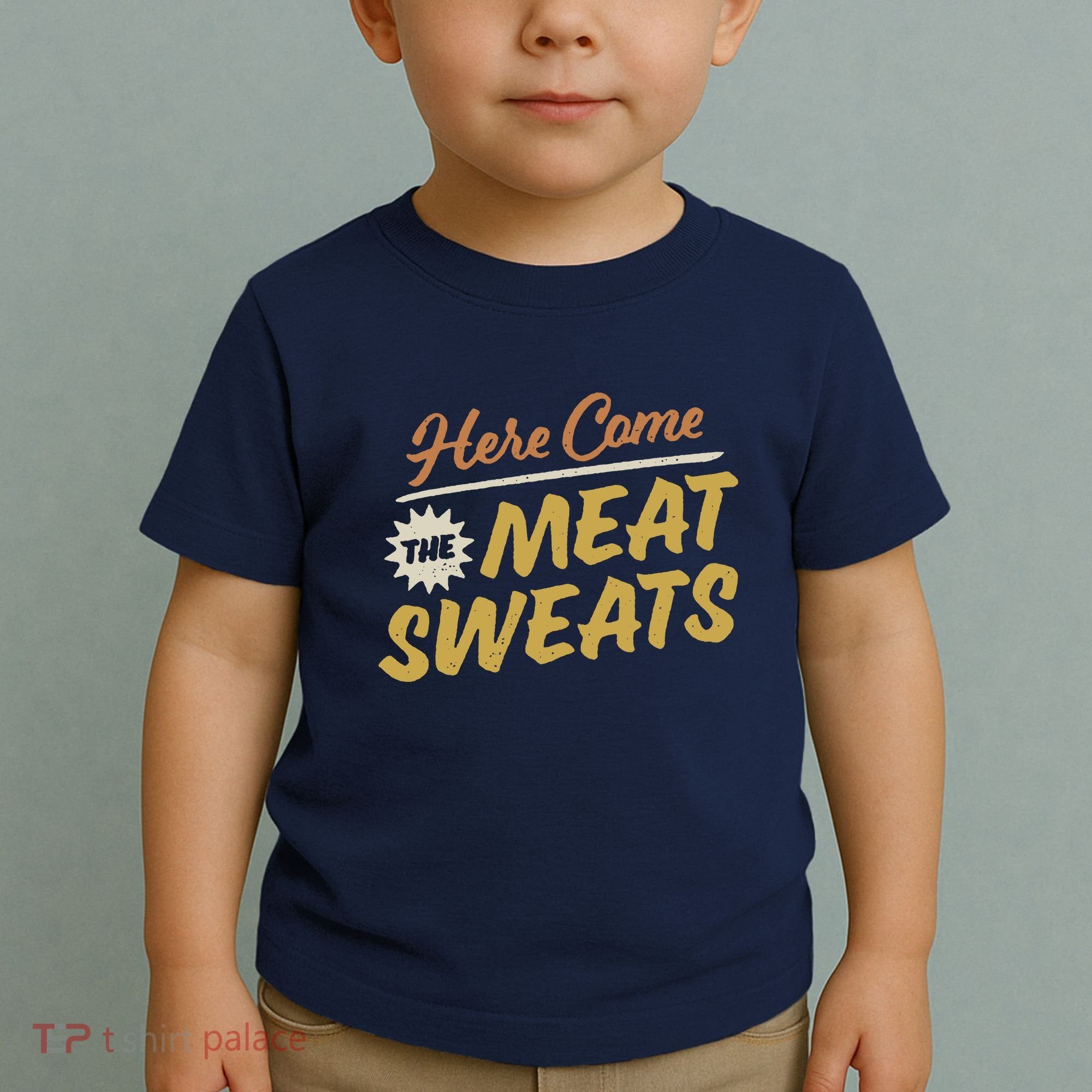 Here Come The Meat Sweats Funny Thanksgiving Toddler T-Shirt