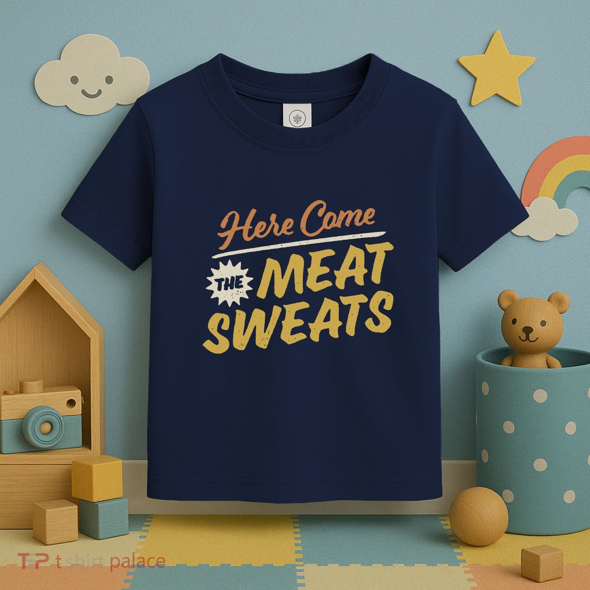 Here Come The Meat Sweats Funny Thanksgiving Toddler T-Shirt