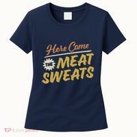 Here Come The Meat Sweats Funny Thanksgiving Women's T-Shirt thumb 0
