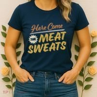 Here Come The Meat Sweats Funny Thanksgiving Women's T-Shirt thumb 2