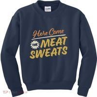 Here Come The Meat Sweats Funny Thanksgiving Kids Sweatshirt thumb 0