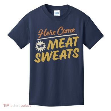 Here Come The Meat Sweats Funny Thanksgiving Kids T-Shirt