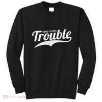 Here Comes Trouble Funny Trouble Maker Sweatshirt thumb 0