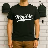 Here Comes Trouble Funny Trouble Maker T-Shirt thumb 6