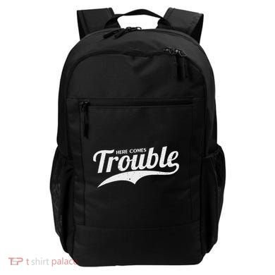 Here Comes Trouble Funny Trouble Maker Backpack