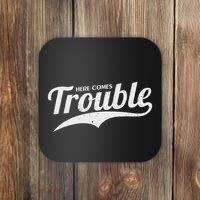 Here Comes Trouble Funny Trouble Maker Coaster thumb 0