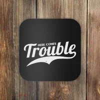 Here Comes Trouble Funny Trouble Maker Coaster thumb 0