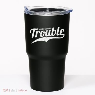 Here Comes Trouble Funny Trouble Maker Tumbler