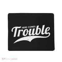 Here Comes Trouble Funny Trouble Maker Mousepad thumb 0