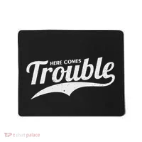 Here Comes Trouble Funny Trouble Maker Mousepad thumb 0