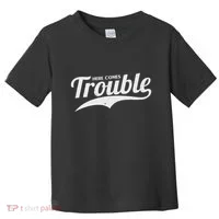 Here Comes Trouble Funny Trouble Maker Toddler T-Shirt thumb 0