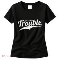 Here Comes Trouble Funny Trouble Maker Women's T-Shirt thumb 0