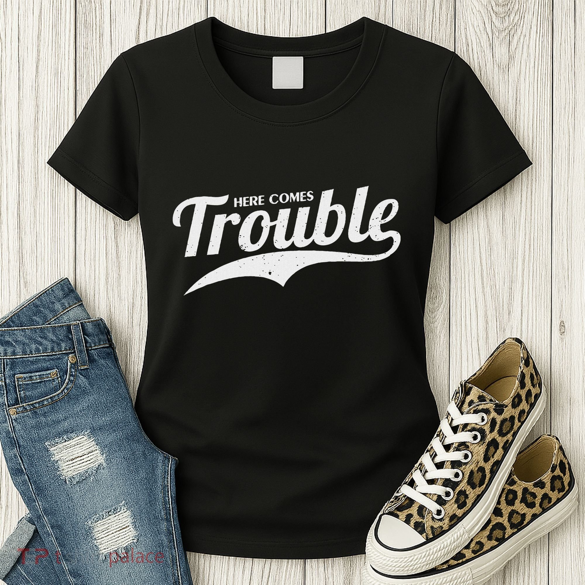 Here Comes Trouble Funny Trouble Maker Women's T-Shirt