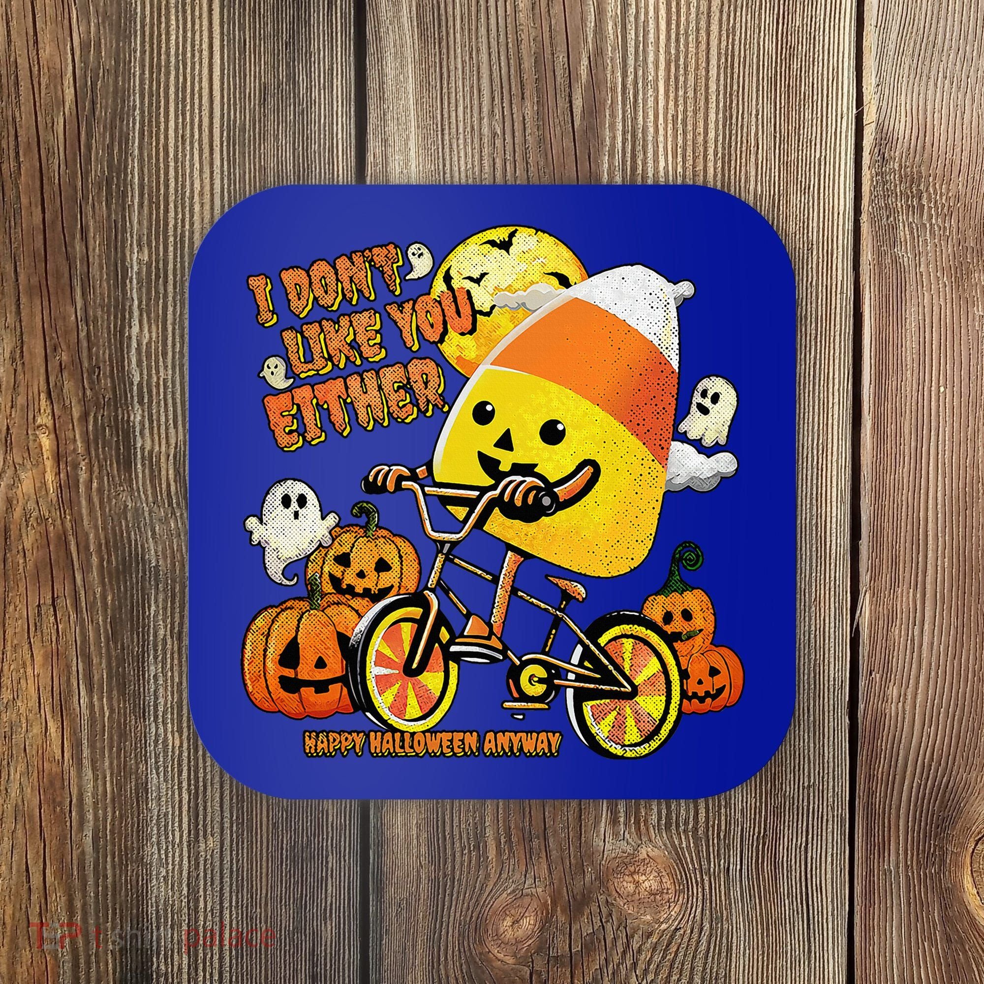 Halloween Costume Team Candy Corn I DonT Like You Either Coaster
