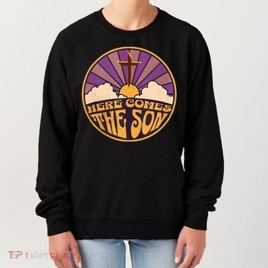 Here Comes The Son Jesus People Revolution Women's Sweatshirt