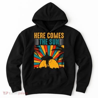 Here Comes The Sun | Surfing Summer Surf Surfer Gift Hoodie
