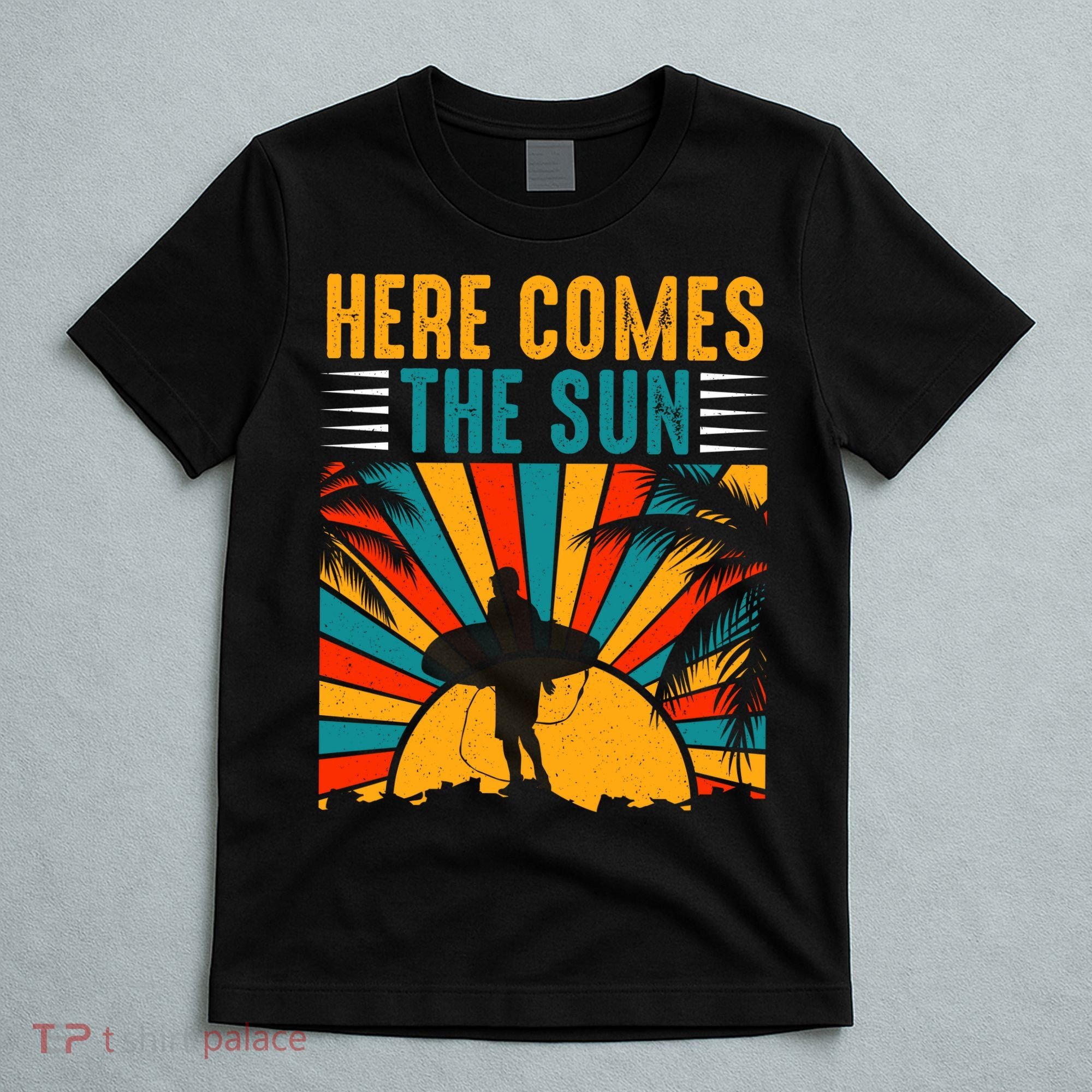 Here Comes The Sun | Surfing Summer Surf Surfer Gift T-Shirt