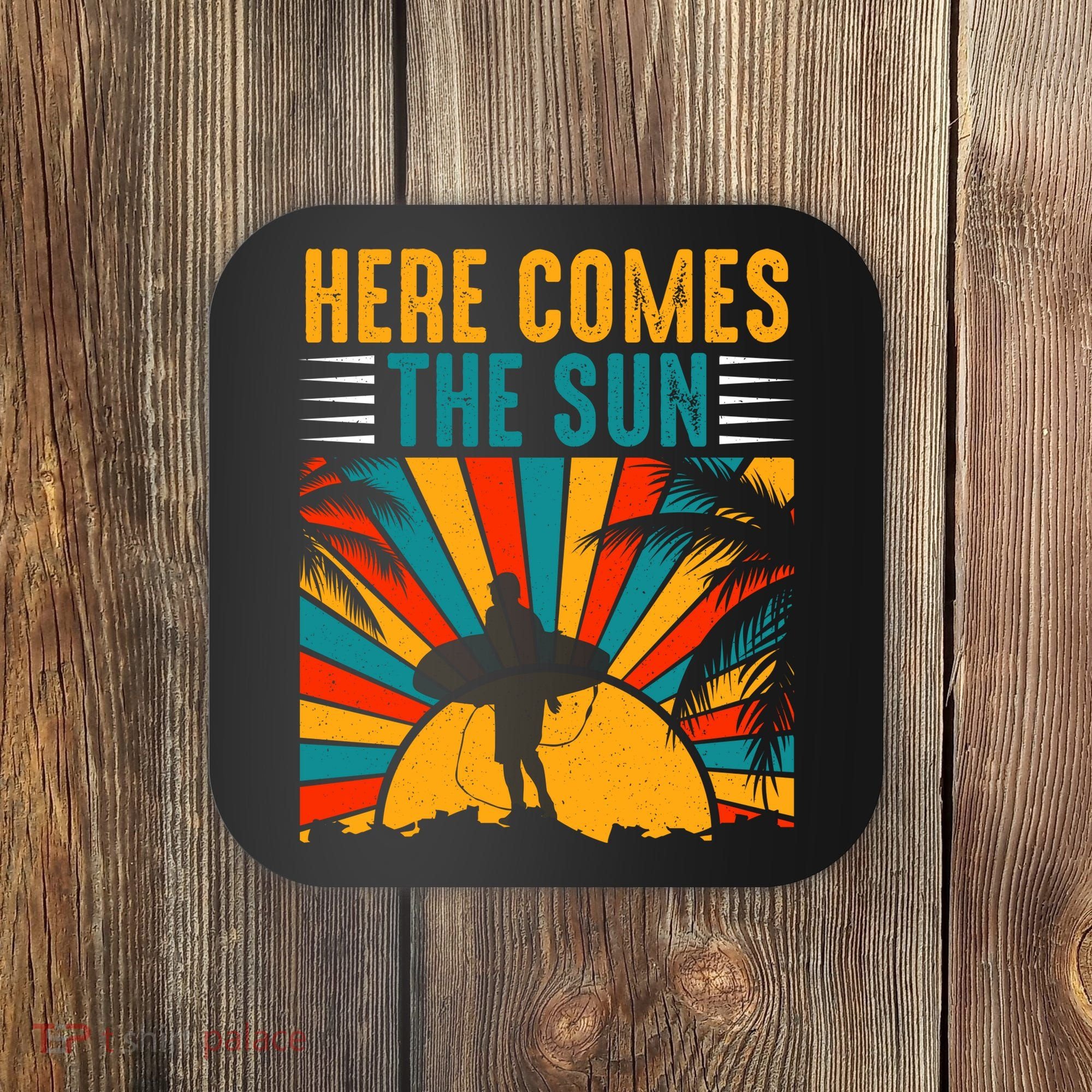 Here Comes The Sun | Surfing Summer Surf Surfer Gift Coaster