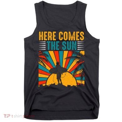 Here Comes The Sun | Surfing Summer Surf Surfer Gift Tank Top