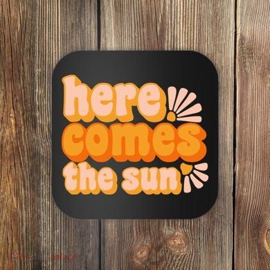 Here Comes The Sun Summer Vibes Coaster