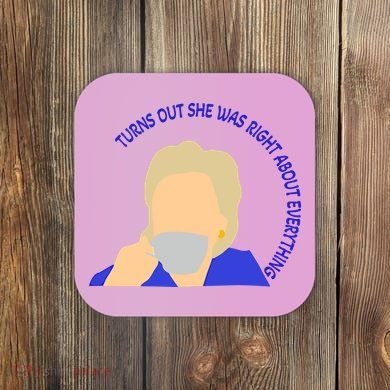 Hillary Clinton Turns Out She Was Right About Everything Coaster