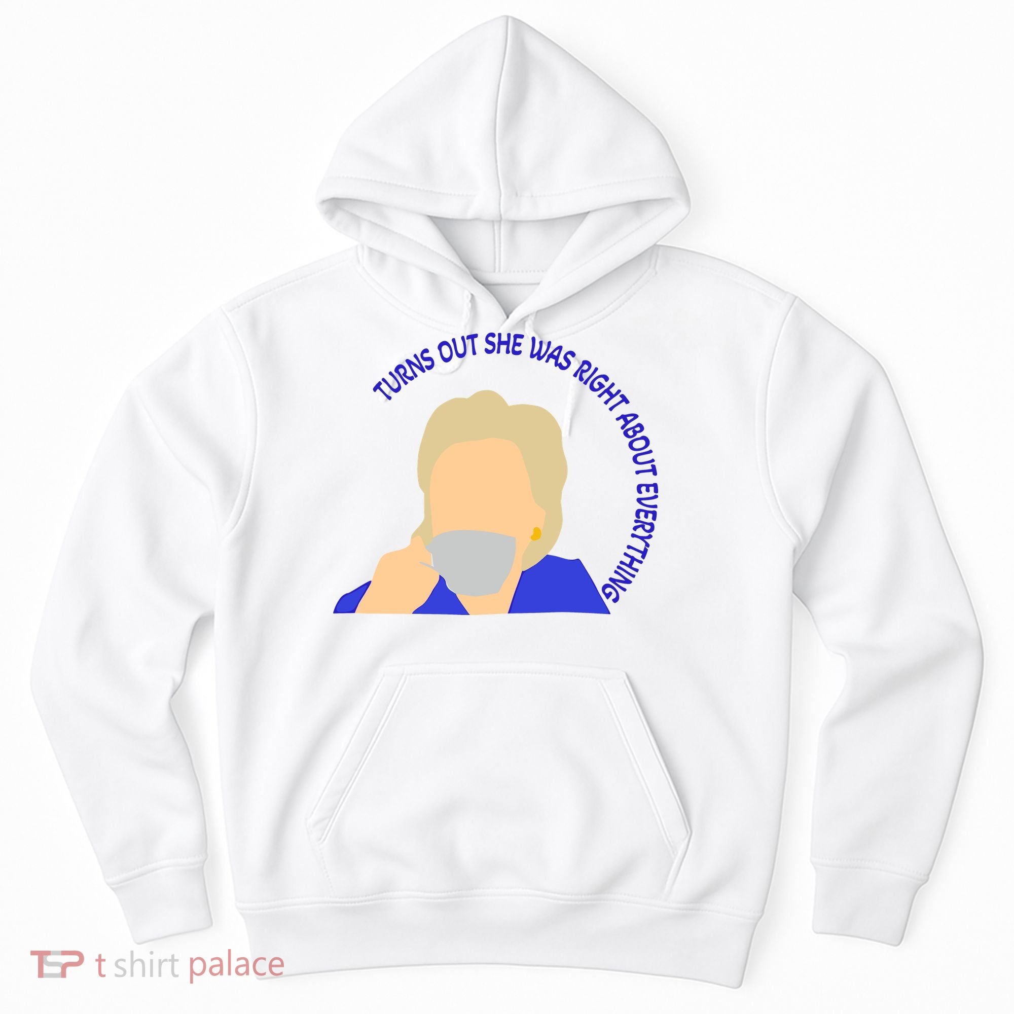 Hillary Clinton Turns Out She Was Right About Everything Hoodie