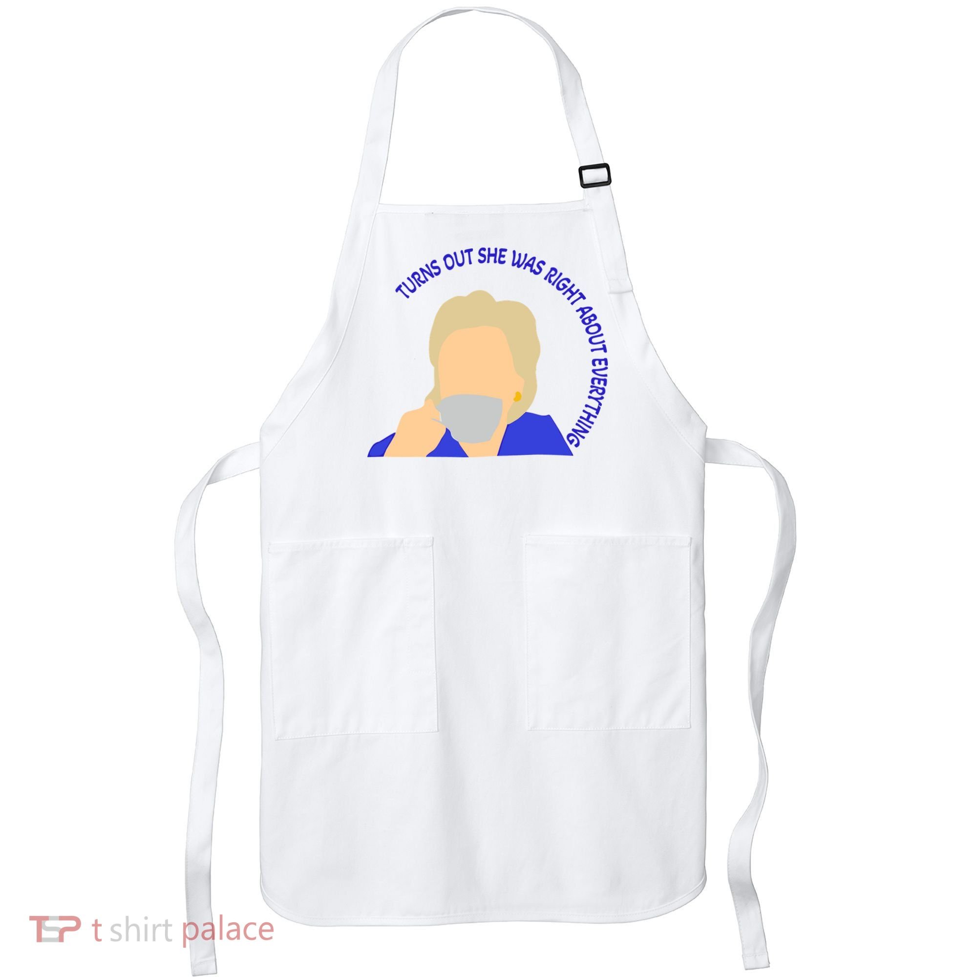 Hillary Clinton Turns Out She Was Right About Everything Apron