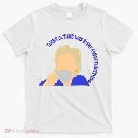 Hillary Clinton Turns Out She Was Right About Everything T-Shirt thumb 0