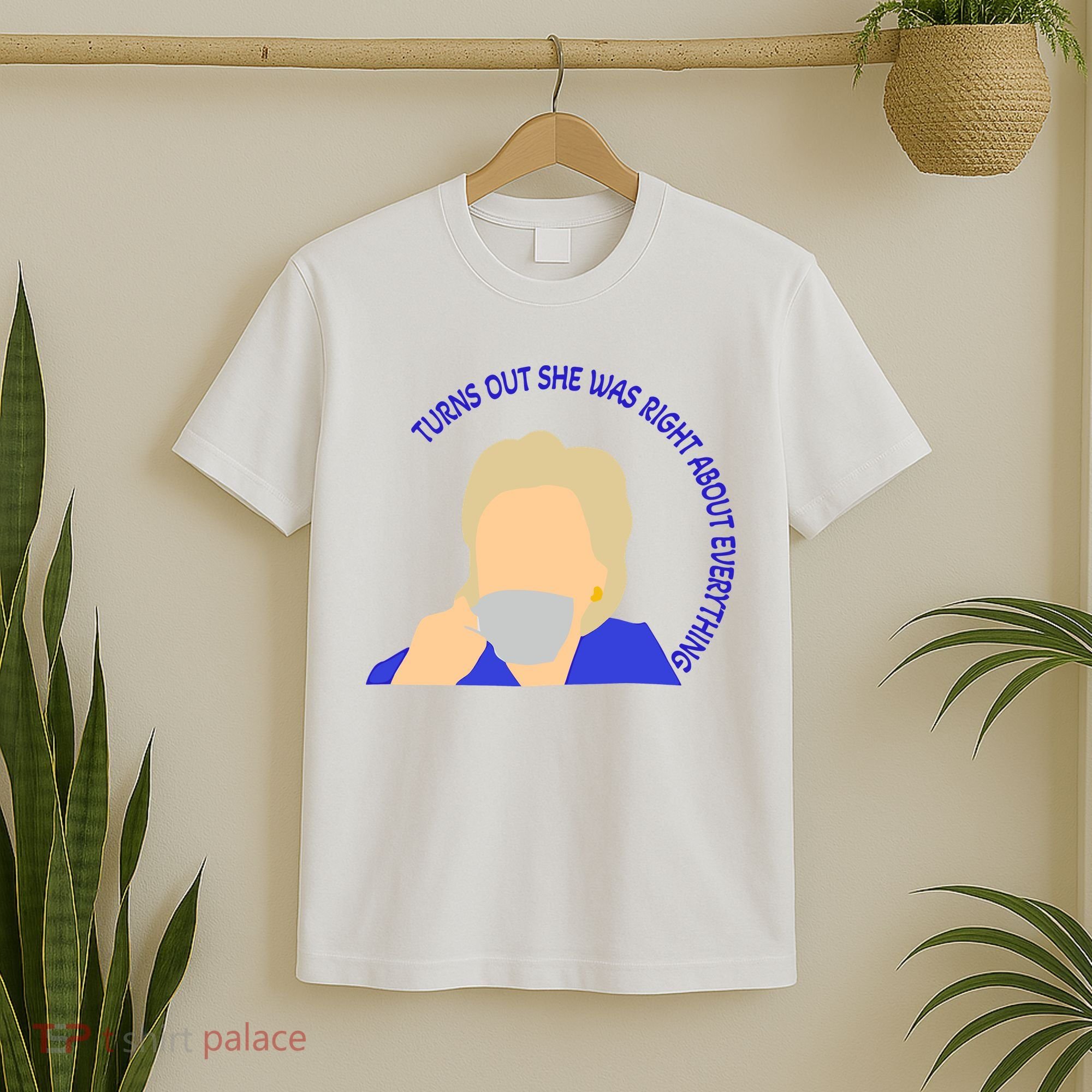 Hillary Clinton Turns Out She Was Right About Everything T-Shirt