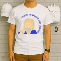 Hillary Clinton Turns Out She Was Right About Everything T-Shirt thumb 6
