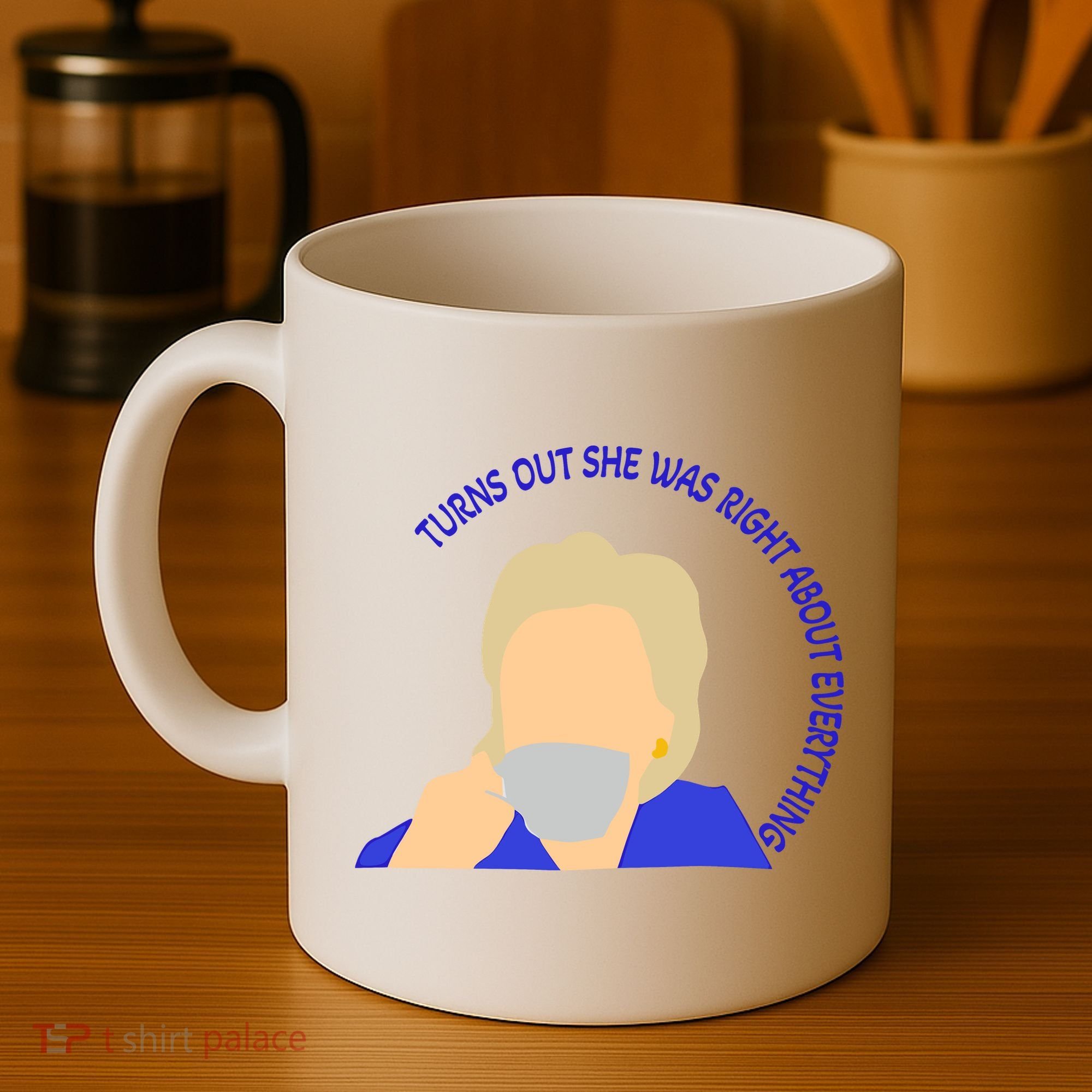 Hillary Clinton Turns Out She Was Right About Everything Coffee Mug
