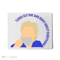 Hillary Clinton Turns Out She Was Right About Everything Mousepad thumb 0