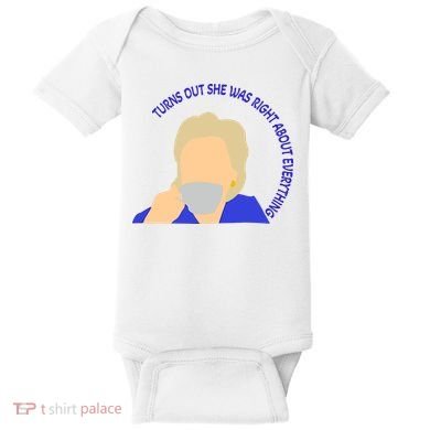 Hillary Clinton Turns Out She Was Right About Everything Baby Bodysuit
