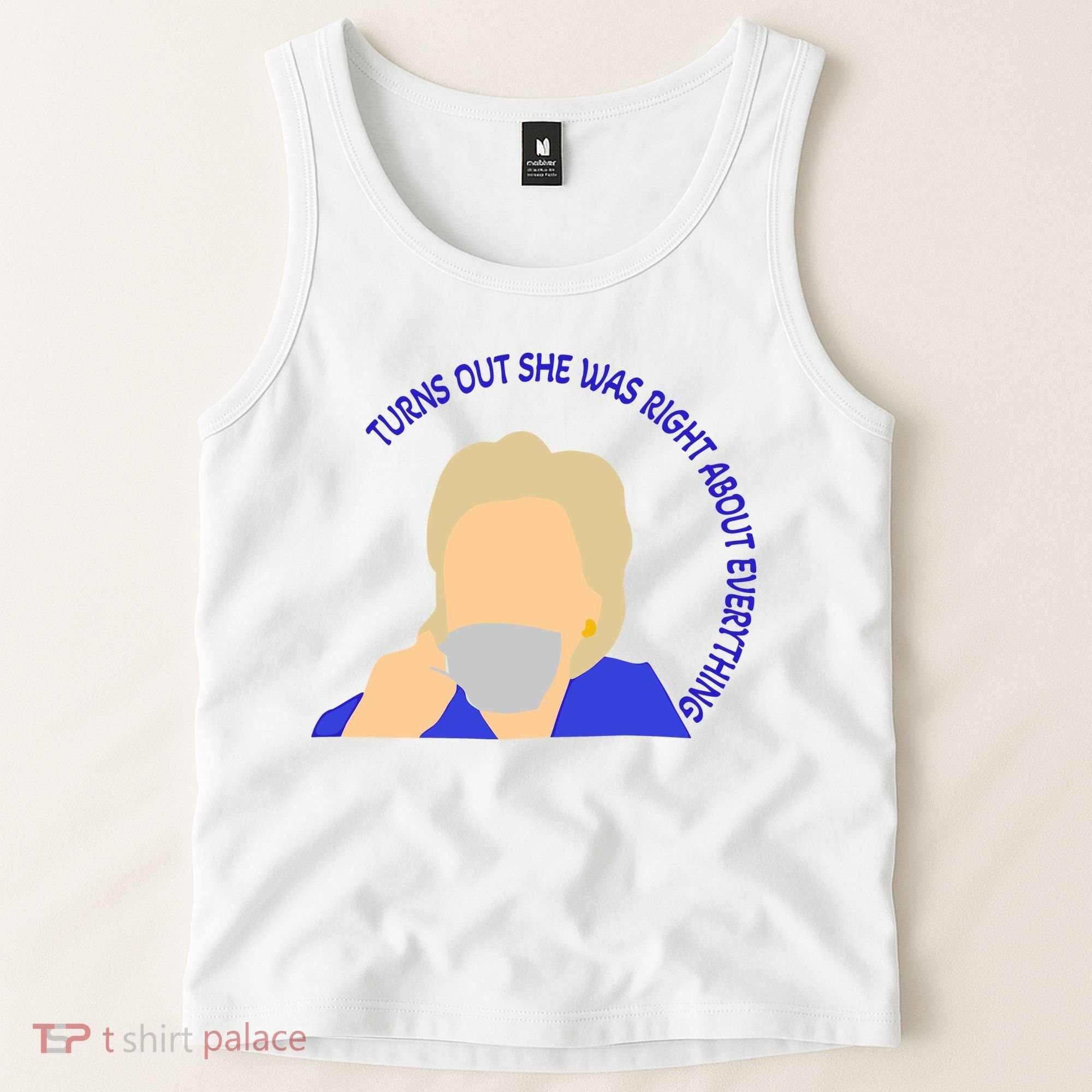 Hillary Clinton Turns Out She Was Right About Everything Tank Top