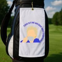 Hillary Clinton Turns Out She Was Right About Everything Golf Towel thumb 2