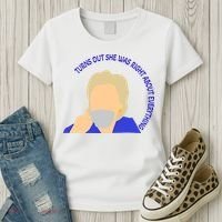 Hillary Clinton Turns Out She Was Right About Everything Women's T-Shirt thumb 3
