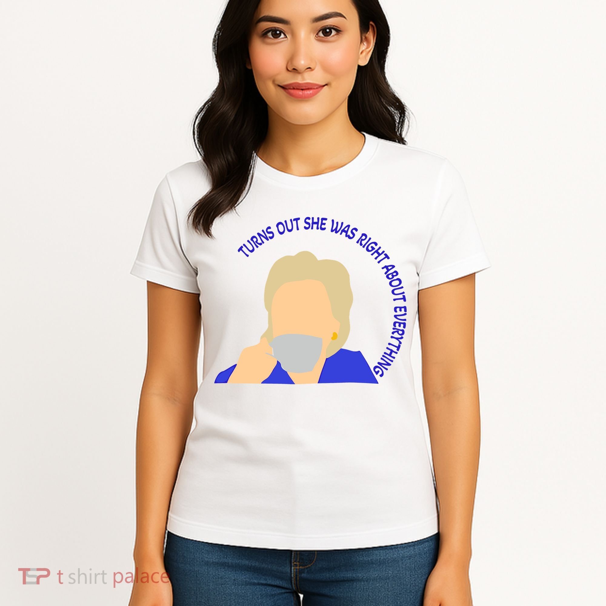 Hillary Clinton Turns Out She Was Right About Everything Women's T-Shirt