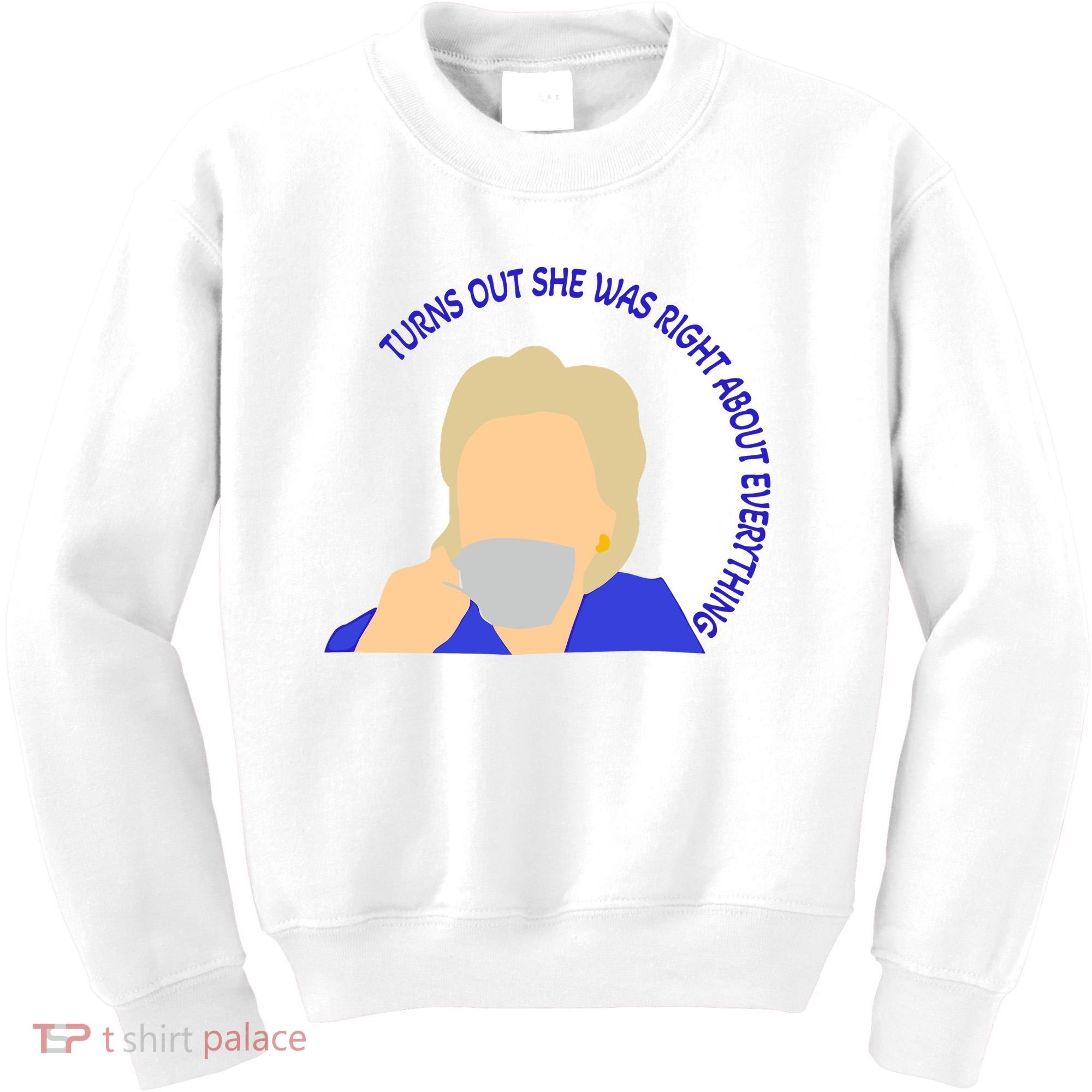 Hillary Clinton Turns Out She Was Right About Everything Kids Sweatshirt