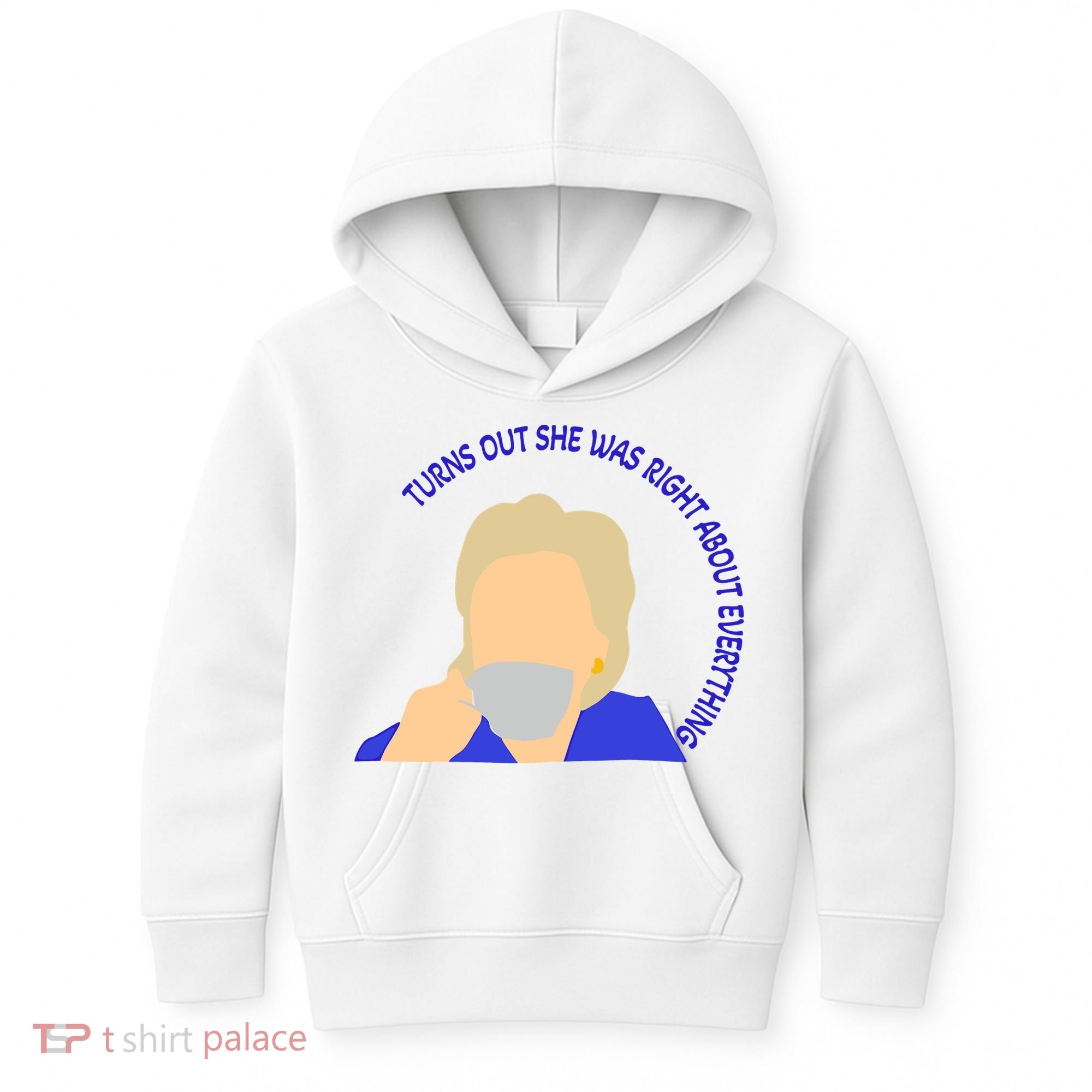 Hillary Clinton Turns Out She Was Right About Everything Kids Hoodie