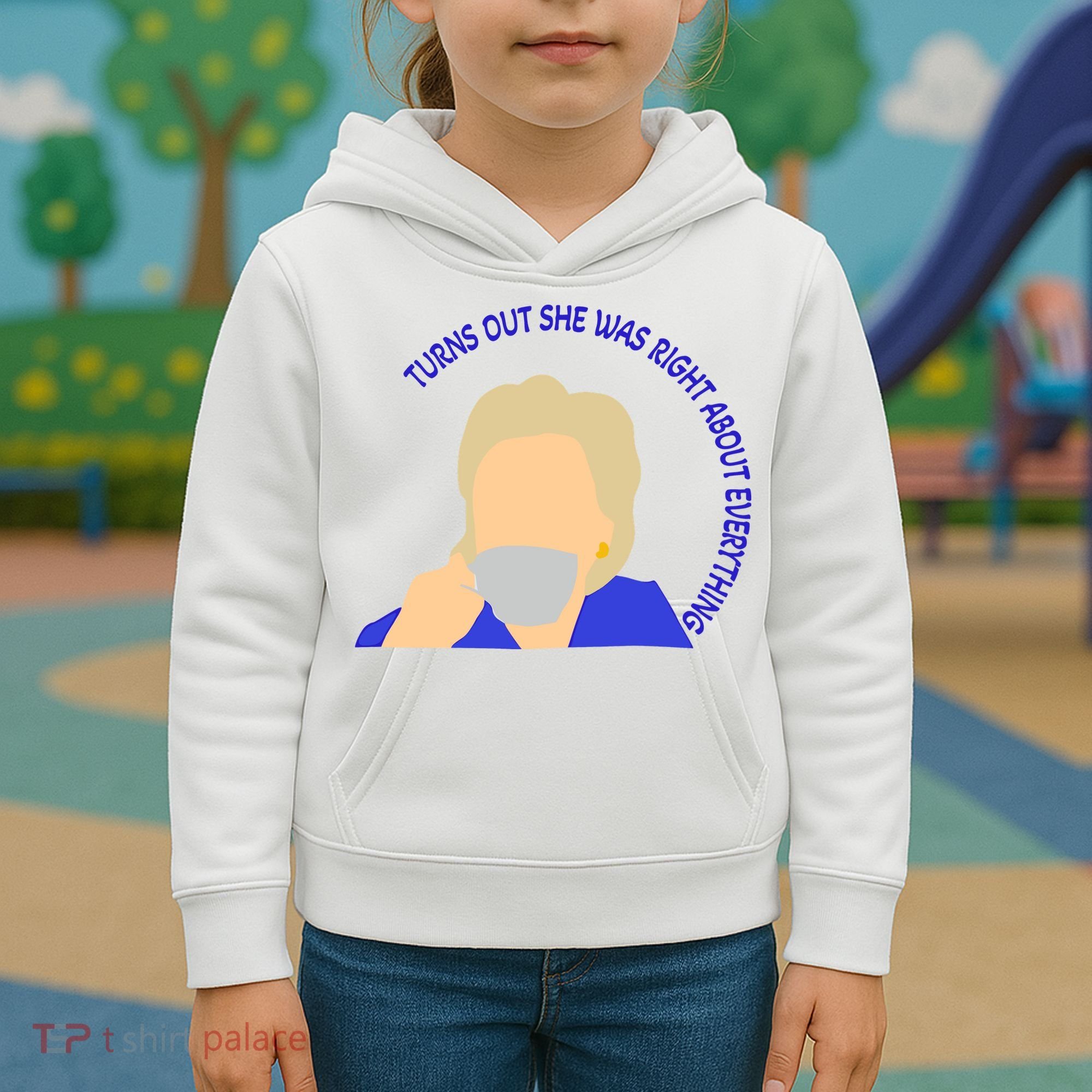 Hillary Clinton Turns Out She Was Right About Everything Kids Hoodie