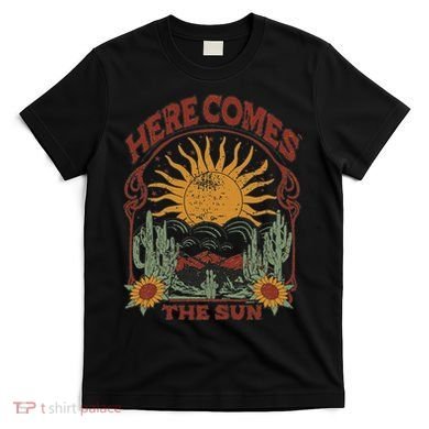 Here Comes The Sun T-Shirt