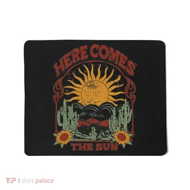 Here Comes The Sun Mousepad
