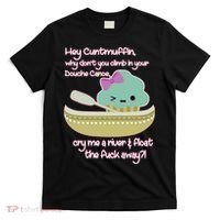 Hey Cuntmuffin Why Dont You Climb In Your Douche Canoe T-Shirt thumb 0