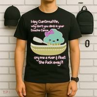 Hey Cuntmuffin Why Dont You Climb In Your Douche Canoe T-Shirt thumb 6