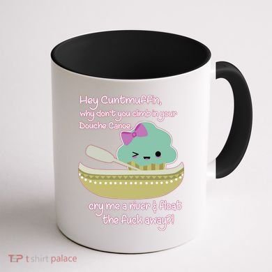 Hey Cuntmuffin Why Dont You Climb In Your Douche Canoe Coffee Mug back