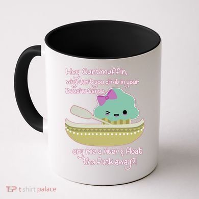 Hey Cuntmuffin Why Dont You Climb In Your Douche Canoe Coffee Mug