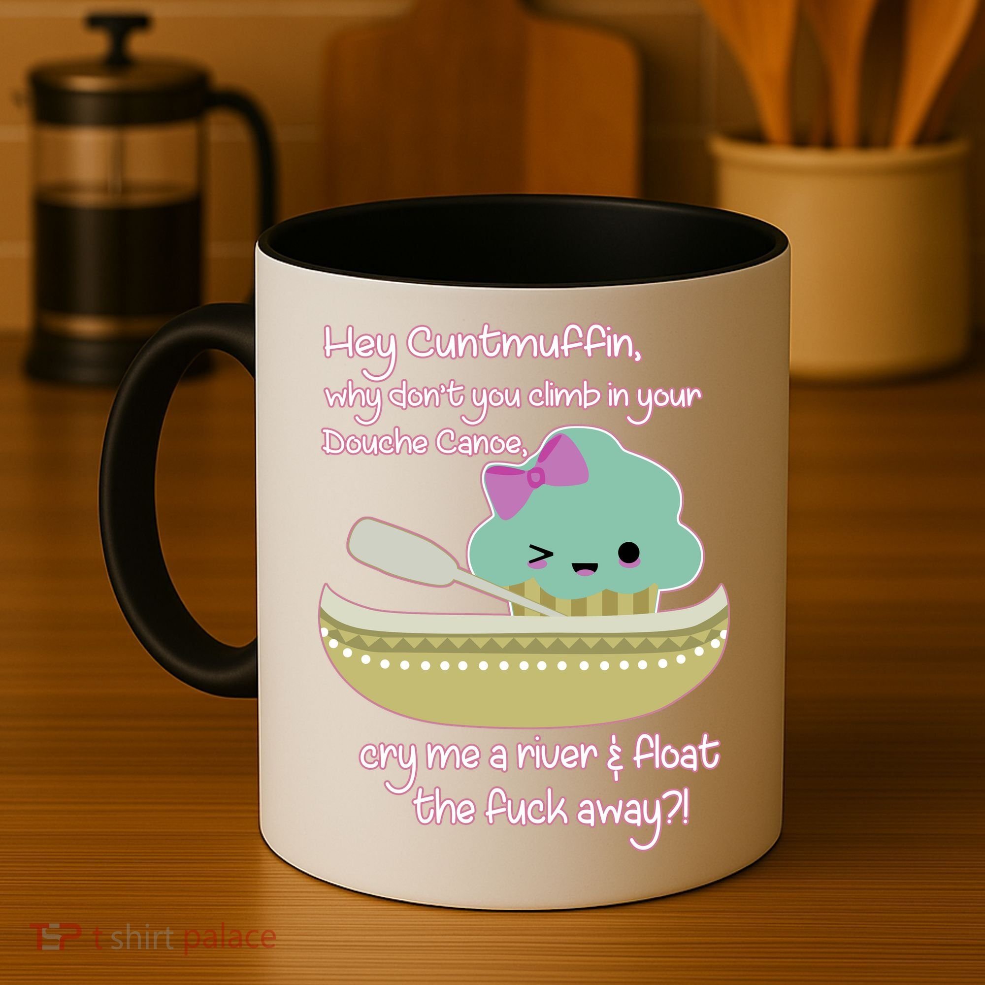 Hey Cuntmuffin Why Dont You Climb In Your Douche Canoe Coffee Mug