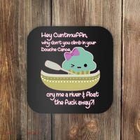 Hey Cuntmuffin Why Dont You Climb In Your Douche Canoe Coaster thumb 0