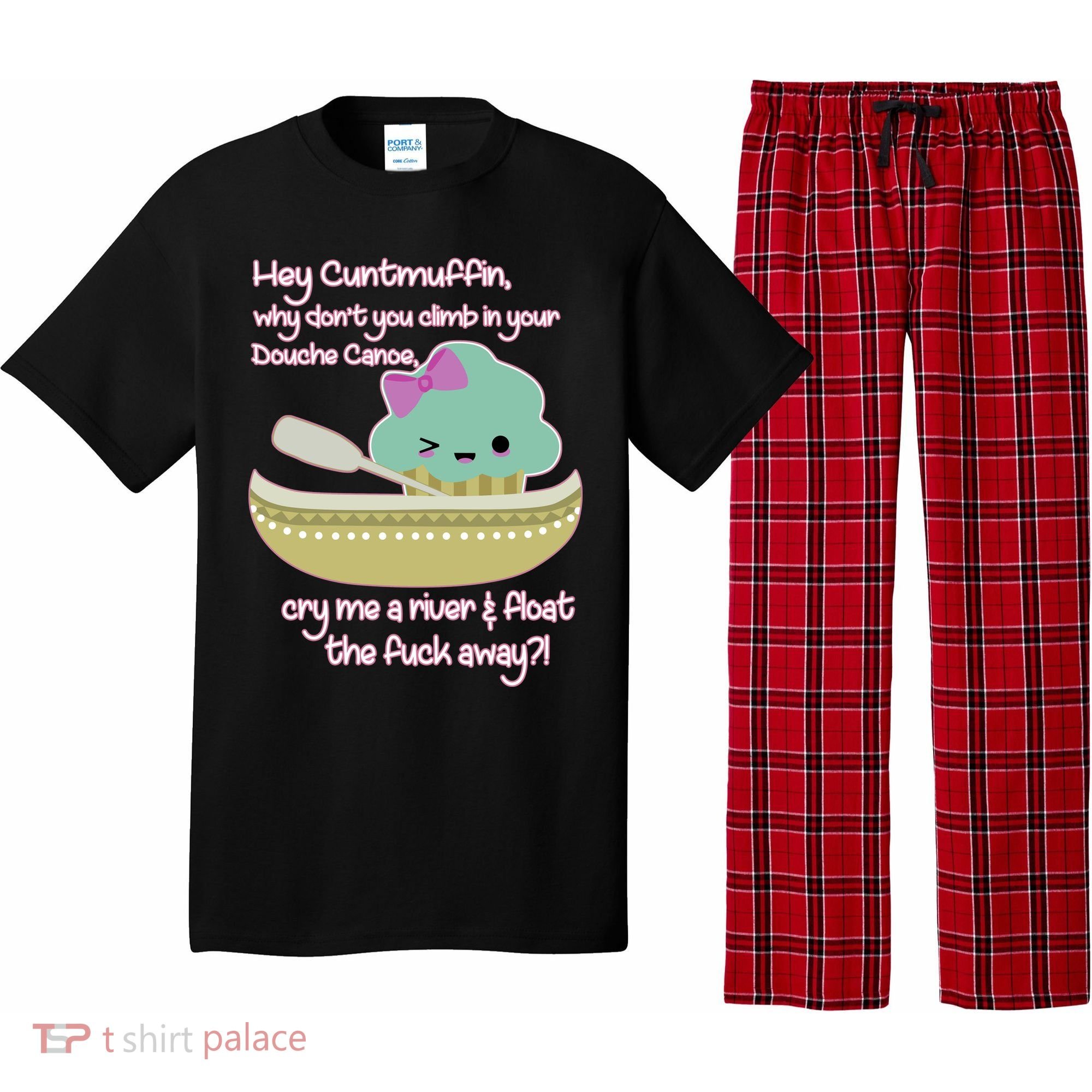 Hey Cuntmuffin Why Dont You Climb In Your Douche Canoe Pajama Set