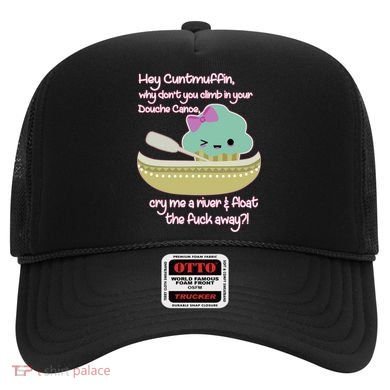 Hey Cuntmuffin Why Dont You Climb In Your Douche Canoe Hat